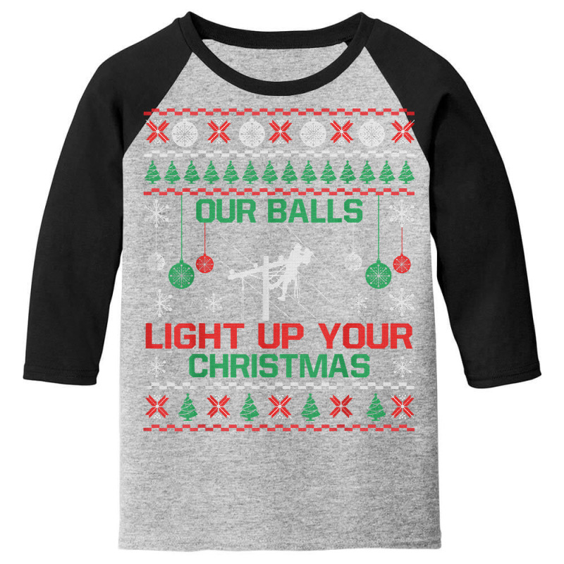 Our Balls Light Up Your Christmas Funny Christmas Lineman T Shirt Youth 3/4 Sleeve by saldeenshakir | Artistshot