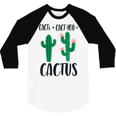 Cacti + Cact You= Cactus Cute Couples Valentine's Day Pun T Shirt 3/4 Sleeve Shirt Designed By Vaughandoore01