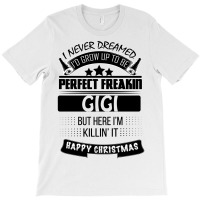 I Never Dreamed Gigi T-shirt | Artistshot