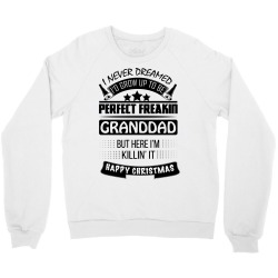 I never dreamed GrandDad Crewneck Sweatshirt | Artistshot