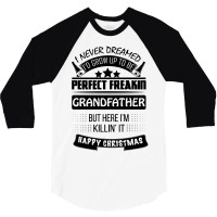 I Never Dreamed Grandfather 3/4 Sleeve Shirt | Artistshot