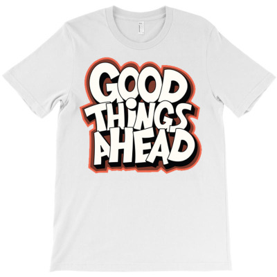 Good Things Ahead T-shirt Designed By Siptami Isnaini Darma