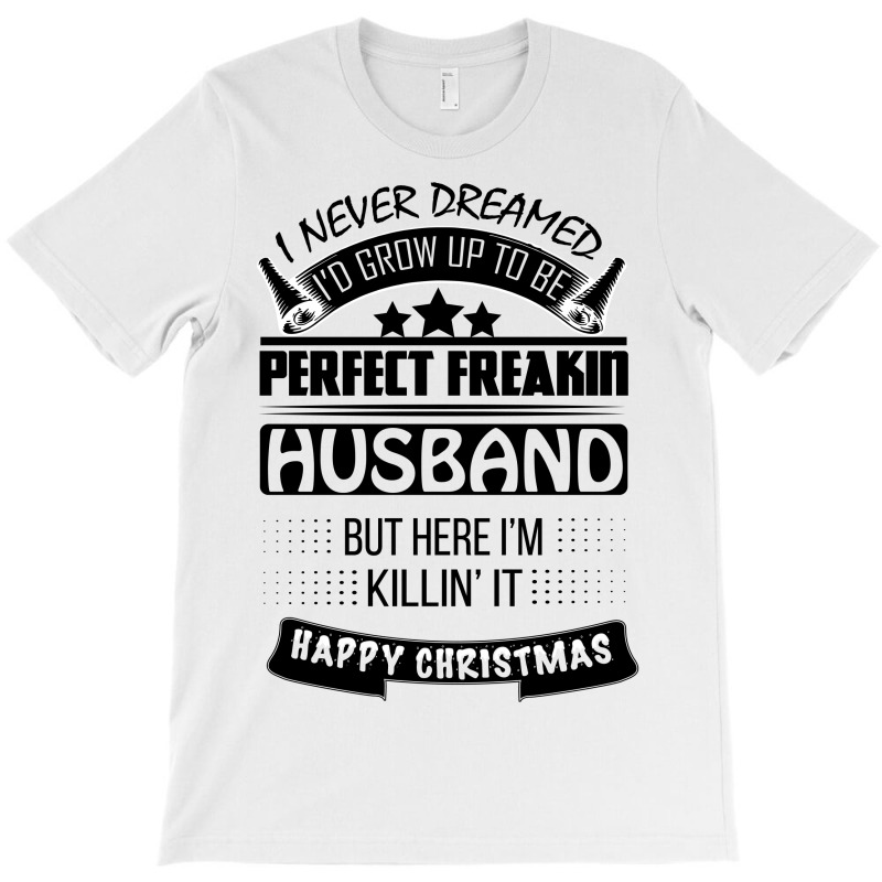 I Never Dreamed Husband T-shirt | Artistshot