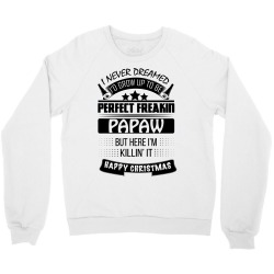 I never dreamed Papaw Crewneck Sweatshirt | Artistshot