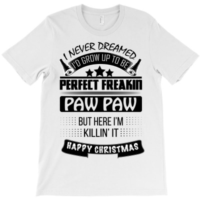 I Never Dreamed Paw Paw T-shirt Designed By Commodus