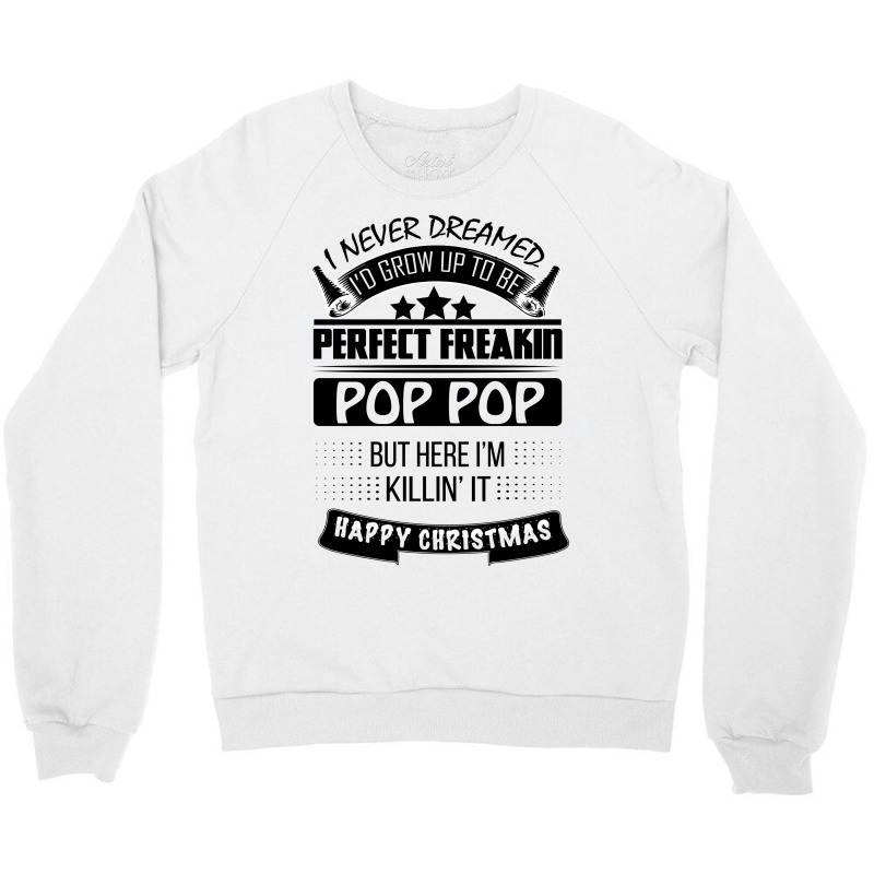 I Never Dreamed Pop Pop Crewneck Sweatshirt | Artistshot