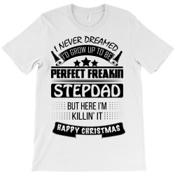 I never dreamed StepDad T-Shirt | Artistshot