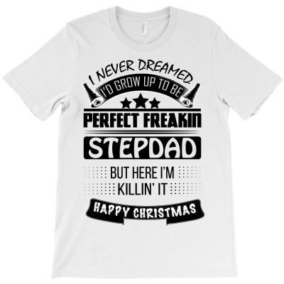 I Never Dreamed Stepdad T-shirt Designed By Commodus