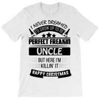I Never Dreamed Uncle T-shirt | Artistshot