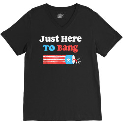 funny fourth of july 4th of july i'm just here to bang t shirt V-Neck Tee | Artistshot