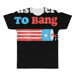 funny fourth of july 4th of july i'm just here to bang t shirt All Over Men's T-shirt | Artistshot