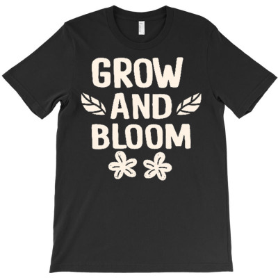 Grow And Bloom T-shirt Designed By Siptami Isnaini Darma