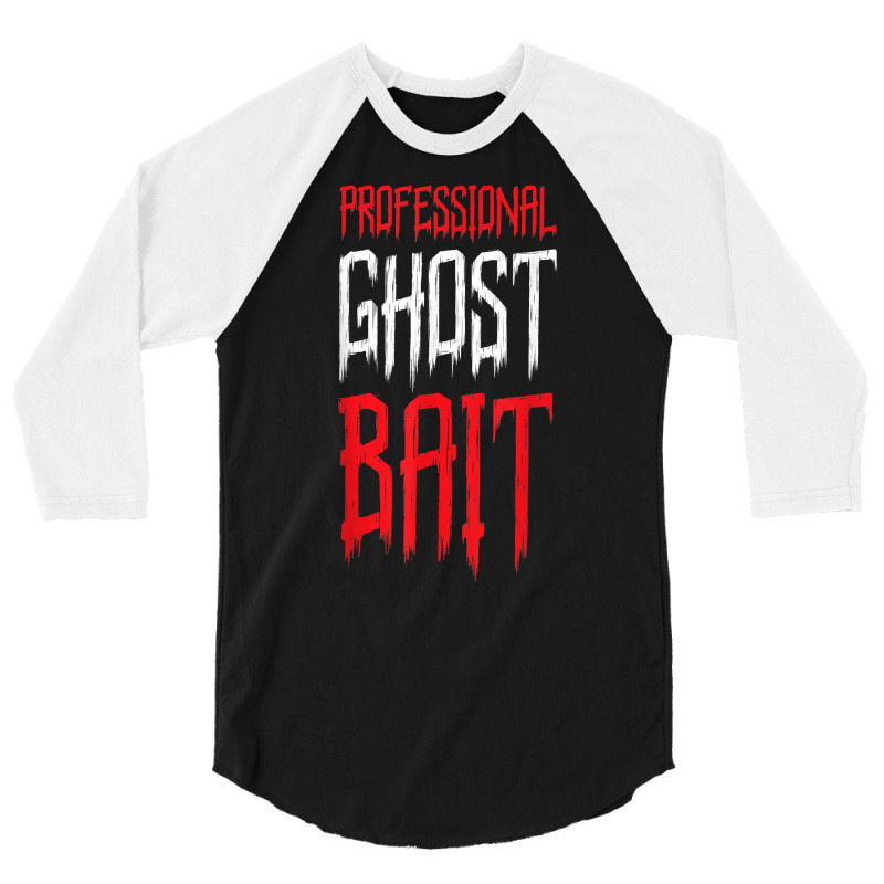 Professional Ghost Bait Paranormal Investigator Ghost Hunter T Shirt 3/4 Sleeve Shirt by saldeenshakir | Artistshot