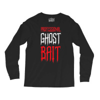 Professional Ghost Bait Paranormal Investigator Ghost Hunter T Shirt Long Sleeve Shirts | Artistshot