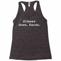 Simmer Down Karen Calm Down Karen Sarcasm Funny Karen Meme T Shirt Racerback Tank | Artistshot