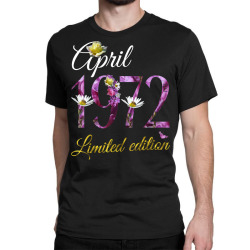 april 1972 tee   50 year old floral 1972 50th birthday gift t shirt Classic T-shirt | Artistshot