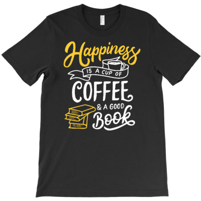 Happiness Is A Cup Of Coffee And A Good Book T-shirt Designed By Siptami Isnaini Darma