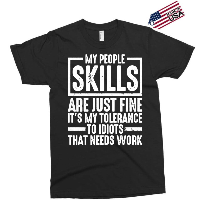 My People Skills Are Just Fine It's My Tolerance To Idiots Pullover Ho Exclusive T-shirt by darelychilcoat1989 | Artistshot