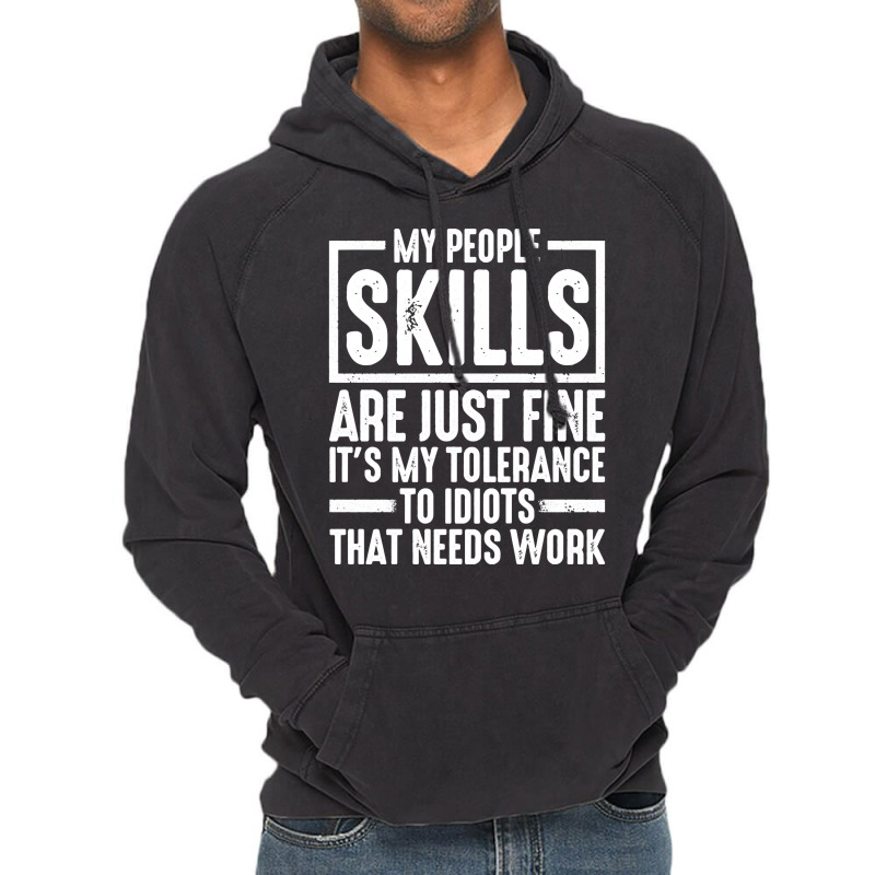 My People Skills Are Just Fine It's My Tolerance To Idiots Pullover Ho Vintage Hoodie by darelychilcoat1989 | Artistshot