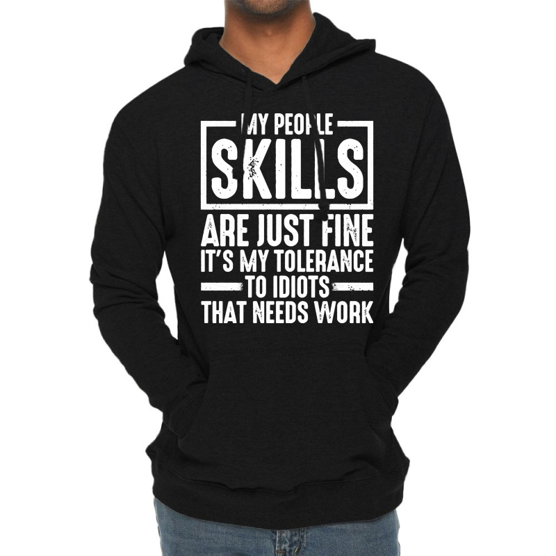 My People Skills Are Just Fine It's My Tolerance To Idiots Pullover Ho Lightweight Hoodie by darelychilcoat1989 | Artistshot