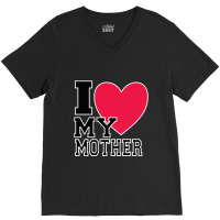 I Love My Mother V-neck Tee | Artistshot