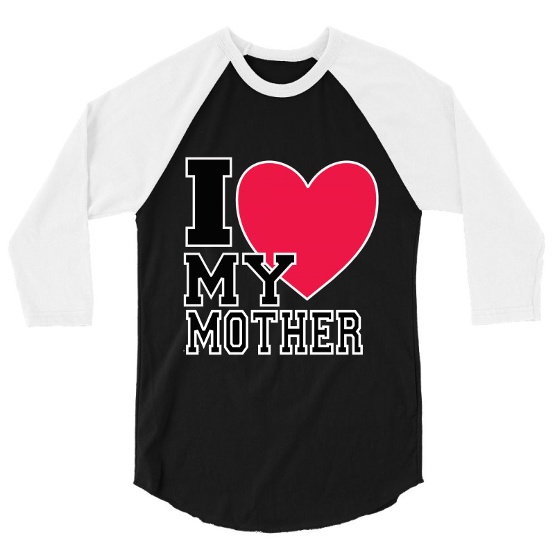 I Love My Mother 3/4 Sleeve Shirt | Artistshot