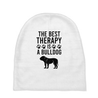 The Best Therapy Is A Bulldog Baby Beanies | Artistshot