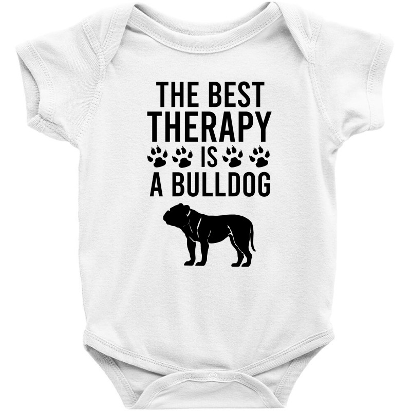 The Best Therapy Is A Bulldog Baby Bodysuit by Cypryanus | Artistshot