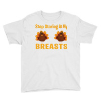 Stop Staring At My Breasts Turkey Lovers Funny Thanksgiving Premium T Youth Tee | Artistshot