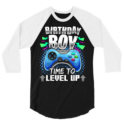 Birthday Boy Time To Level Up Video Game Birthday Gift Boys T Shirt 3/4 Sleeve Shirt Designed By Falongruz87