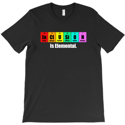 Inclusion Is Elemental T-shirt Designed By Takdir Alisahbana