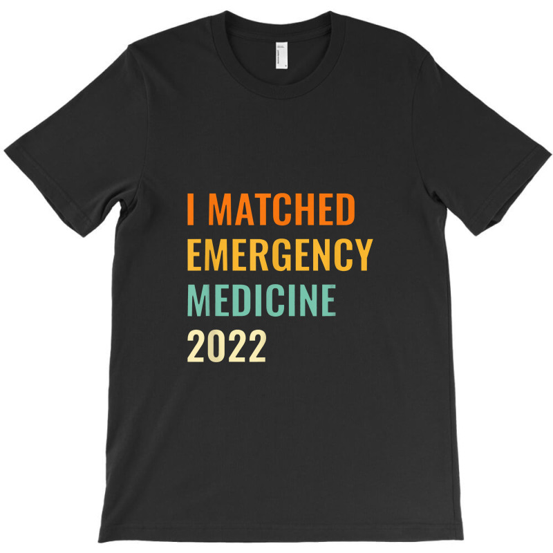 I Matched Emergency Medicine 2022 Residency T-shirt | Artistshot