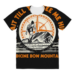 wait till you see me hike medicine bow mountains hiking t shirt All Over Women's T-shirt | Artistshot