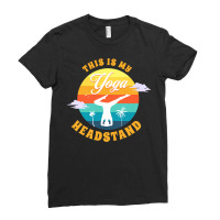 Yoga T  Shirt This Is My Yoga Headstand T  Shirt Ladies Fitted T-shirt | Artistshot