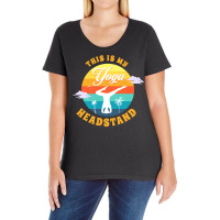 Yoga T  Shirt This Is My Yoga Headstand T  Shirt Ladies Curvy T-shirt | Artistshot