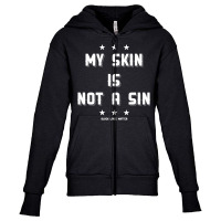 My Skin Is Not A Sin Youth Zipper Hoodie | Artistshot