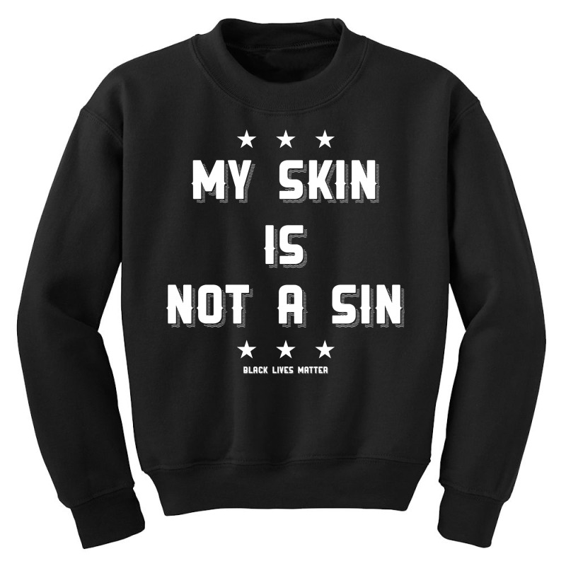 My Skin Is Not A Sin Youth Sweatshirt | Artistshot