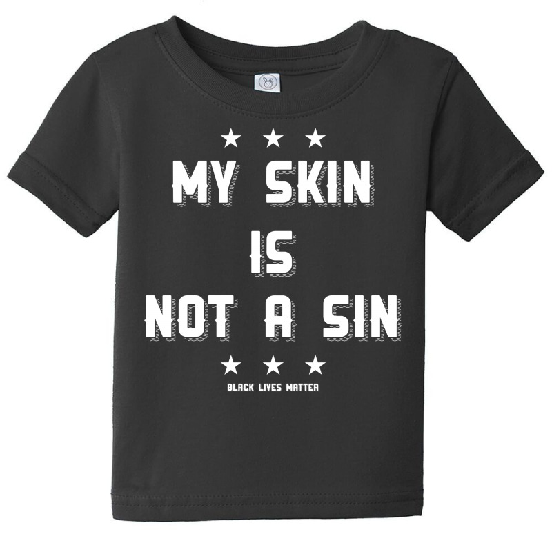 My Skin Is Not A Sin Baby Tee | Artistshot