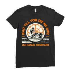 wait till you see me hike san rafael mountains hiking t shirt Ladies Fitted T-Shirt | Artistshot