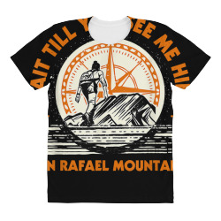 wait till you see me hike san rafael mountains hiking t shirt All Over Women's T-shirt | Artistshot