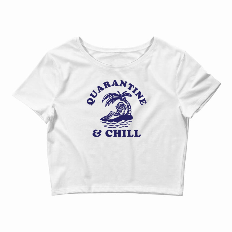 Quarantine And Chill Crop Top by rardesign | Artistshot