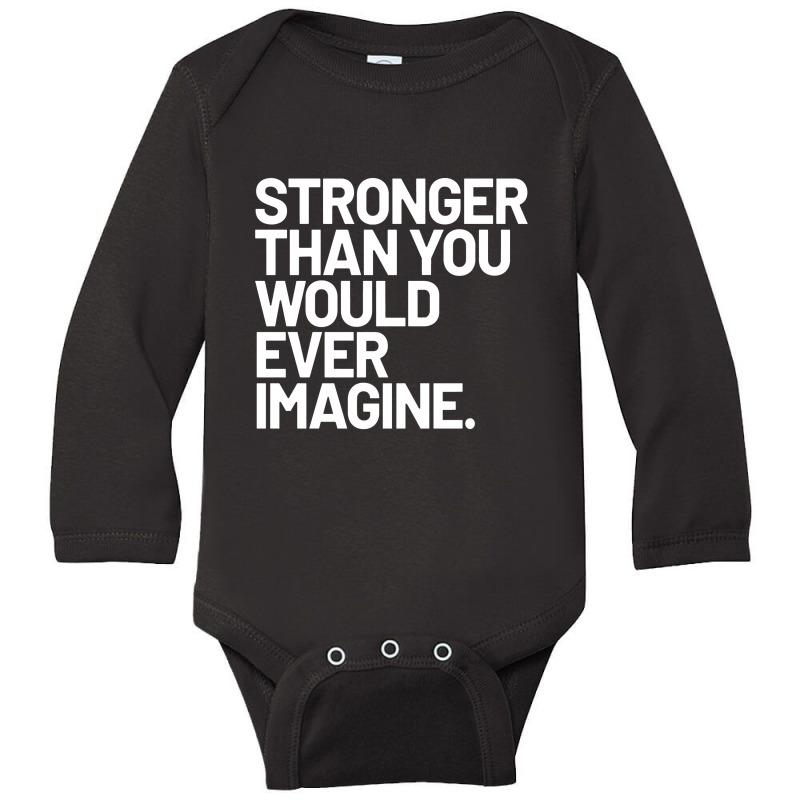 Stronger Than You Would Ever Imagine Positive Message Long Sleeve Baby Bodysuit by makhluktuhanpalingseksi | Artistshot