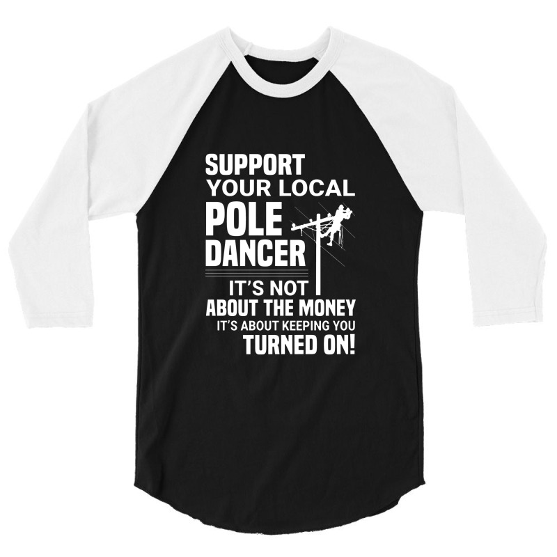 Support Your Pole Dancer Lineman Electrician Utility 3/4 Sleeve Shirt by makhluktuhanpalingseksi | Artistshot