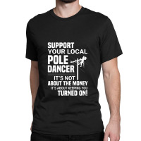 Support Your Pole Dancer Lineman Electrician Utility Classic T-shirt | Artistshot