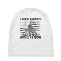 This Is The Government Our Founders Warned Us About T Shirt Baby Beanies | Artistshot