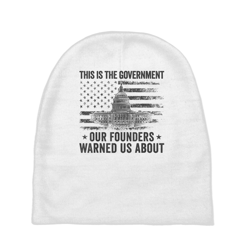 This Is The Government Our Founders Warned Us About T Shirt Baby Beanies | Artistshot