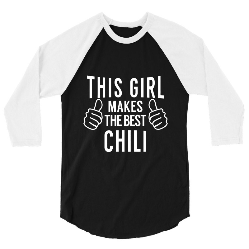 This Girl Makes The Best Chili Chili Cook Off Award 3/4 Sleeve Shirt by makhluktuhanpalingseksi | Artistshot