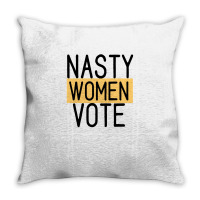 Nasty Women Vote Throw Pillow | Artistshot