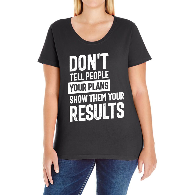 Don't Tell People Your Plans | Inspirational Quote Ladies Curvy T-Shirt by cidolopez | Artistshot