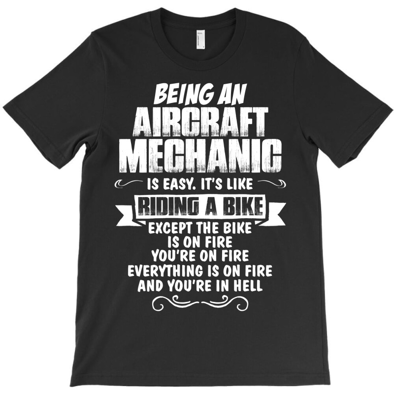 Being A Aircraft Mechanic Is Easy Its Like Riding A Bike 1 T-shirt | Artistshot